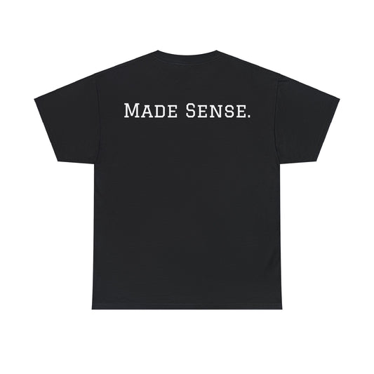 "Made Sense" Tee